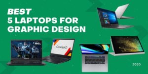 Read more about the article 5 Best Laptops for Graphic Design 2020