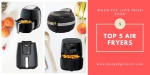 Read more about the article Top 5 Air Fryers to buy in 2020 Review