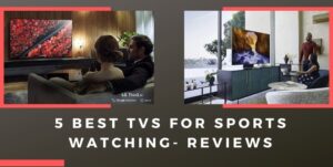 Read more about the article 5 Best Tv for sports 2025 – Reviews and Buying Guide