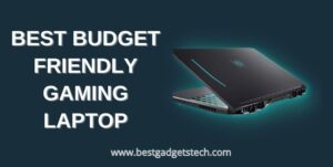 Read more about the article Best Budget Friendly Gaming Laptop in 2023