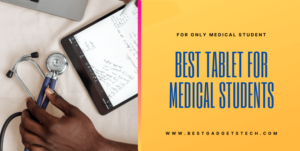 Read more about the article Best Tablet for Medical Students to Buy 2023