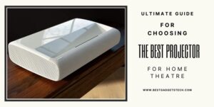 Read more about the article Ultimate Guide for Choosing the Best Projector for Home Theatre