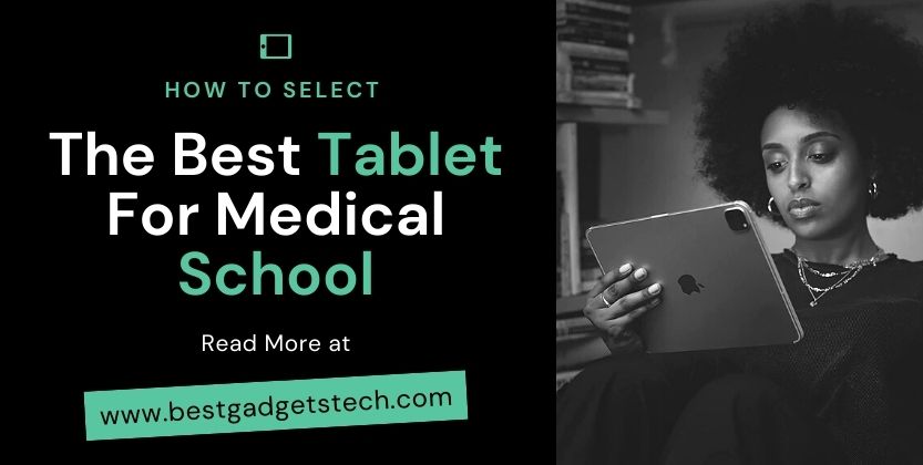 How to Select the Best Tablet for Medical School in 2021