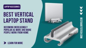Read more about the article Best Vertical Laptop Stands of 2024 – Reviews & Buyer’s Guide