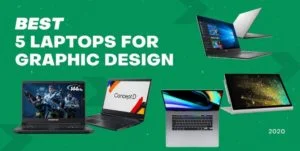 Read more about the article 5 Best Laptops for Graphic Design 2020