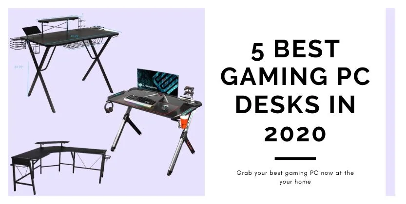 You are currently viewing 5 best gaming pc desks in 2020