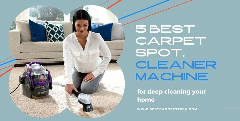 You are currently viewing 5 best carpet spot cleaner machine for deep cleaning your home